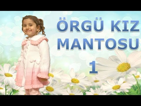 ÖRGÜDEN Kiz için Palto (MANTOSU) Nasıl Örülür? Detaylı Anlatım. 1 bölüm