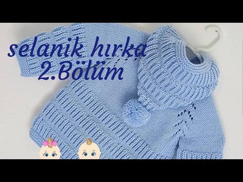 Kapüşonlu Selanik modelli Bebek Hırkası anlatımı 2. bölüm