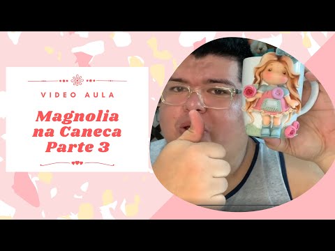 Magnólia na Caneca Parte 3