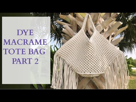 DYE MACRAME BEACH BAG, PART 2