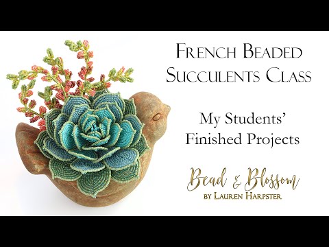 French Beaded Succulents Class - Showing off my Students