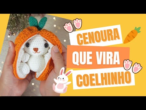 Amigurumi 2 em 1/ Cenourinha que se transforma em coelhinho