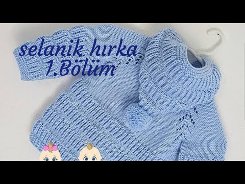 Kapüşonlu Selanik modelli Bebek Hırkası anlatımı 1.Bölüm