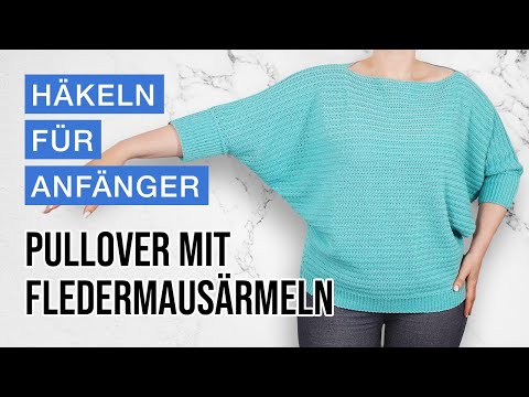 Pullover mit Fledermausärmeln häkeln | Anleitung für alle Größen | für Anfänger erklärt