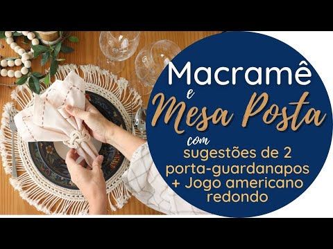 Sugestões de MESA POSTA + tutorial de PORTA-GUARDANAPOS em MACRAMÊ | Decore sem Pressa | Verinha B.