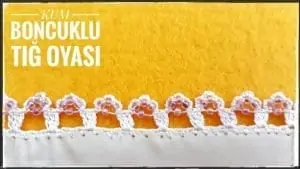 Boncuklu Tığ Oyası Örnekleri